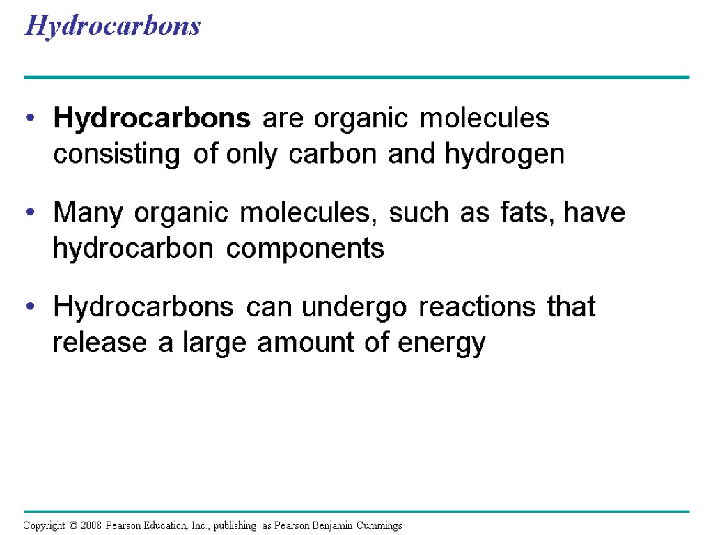 Hydrocarbons Hydrocarbons are organic molecules consisting of only carbon and hydrogen Many organic molecules,